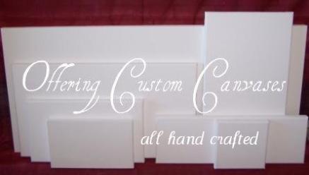 Offering Hand Crafted Custom Canvases